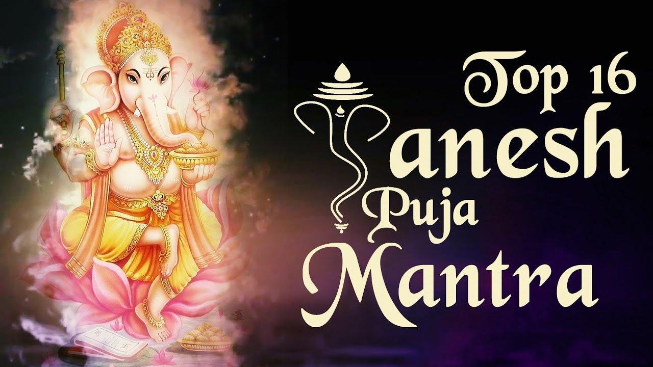 Top 16 - Ganesh Puja Mantra, Top 16 Ganesh Puja Mantra Ganesh Chaturthi Songs Ganpati Mantra Ganesh Stotra